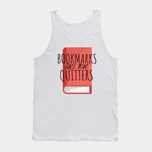 Bookworm bookmarks are for quitters Tank Top